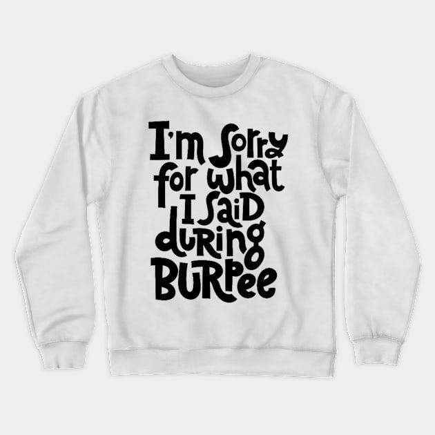Gym Workout Motivation - Funny Burpee Quotes for your Training Sessions Crewneck Sweatshirt by bigbikersclub